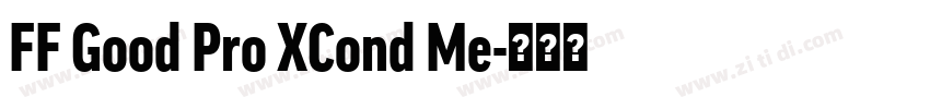 FF Good Pro XCond Me字体转换 FF Good Pro XCond Me字体转换